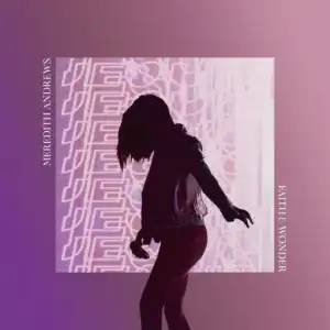 Meredith Andrews - Faith and Wonder ft. Cody Ray Lee